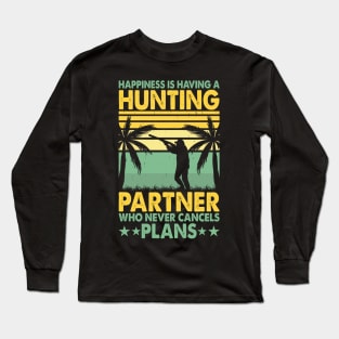 Happiness Is Having A Hunting Partner Who Never Cancels Plan T shirt For Women Long Sleeve T-Shirt